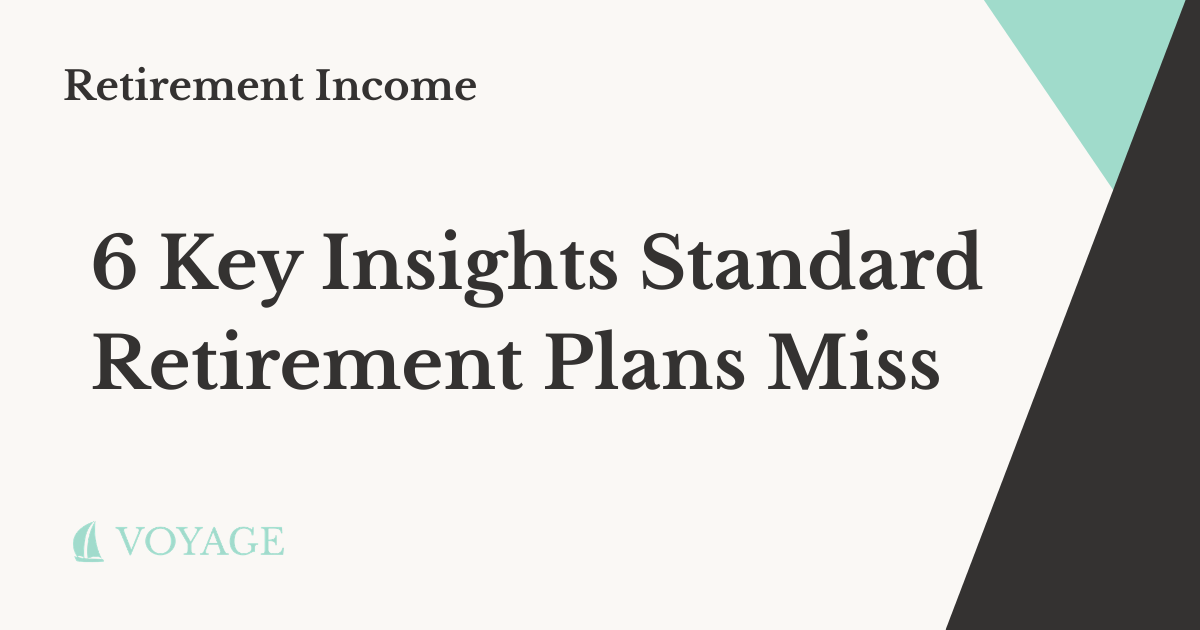 6 Key Insights Standard Retirement Plans Miss