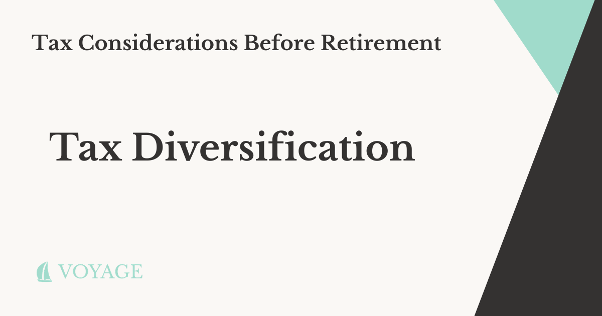 Tax Considerations Before Retirement: Tax Diversification