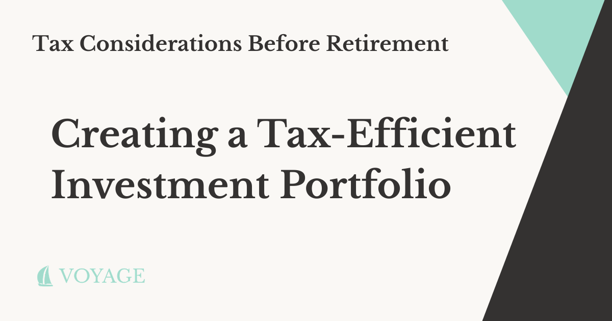 Creating a Tax-Efficient Portfolio Before Retirement
