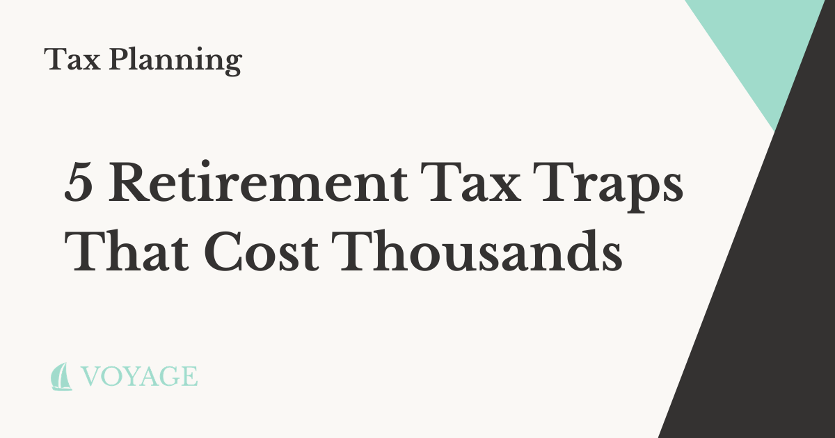 5 Retirement Tax Traps That Can Cost You Thousands